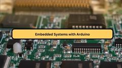 Embedded Systems with Arduino